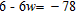 Solve the equation and check.   w = __________<div style=padding-top: 35px> 