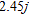 <strong>Express the number in terms of j (if necessary, round the result to three significant digits).  </strong> A)   B)   C)   D)   E)   <div style=padding-top: 35px> 