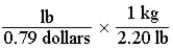 <strong>Which of the following set-ups will allow you to calculate the cost of fruit in dollars per gram, if the price is given as 0.79 dollars per pound?</strong> A) B) C) D)