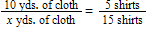 <strong>For the problem: Five shirts require 10 yards of cloth. How many yards of cloth will 15 shirts require? This problem can be set up in all the following ways except for:</strong> A) B) C) D)