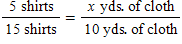<strong>Which option shows a between proportion based on the problem below? Five shirts require 10 yards of cloth. How many yards of cloth will 15 shirts require?</strong> A) B) C) D)