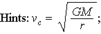 <strong>What is the circular velocity of an object orbiting Earth at a distance of 100,000 km from Earth's center? G = 6.67 × 10<sup> − 11</sup> m<sup>3</sup> ⋅ kg<sup> − 1</sup> ⋅ s<sup> − 2</sup>; M <sub>Earth</sub> = 5.98 × 10<sup> 24 </sup> kg</strong> A) 2 m/s B) 20 m/s C) 200 m/s D) 2000 m/s E) 20,000 m/s