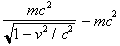 According to special relativity the __________ of a moving object is equal to   .