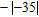 <strong>Find the value of the expression. </strong> A)- 35 B)35 C)80 D)- 80 E)0