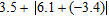 <strong>Evaluate the expression. </strong> A)8.9 B)9.7 C)6.2 D)7.3 E)10.6