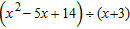 Use synthetic division to perform the division.