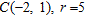 <strong>Find the center and radius of a circle given an equation in standard form. </strong> A) B) C) D)