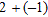 <strong>Add. </strong> A) 0 B) 4 C) 1 D) -4
