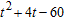<strong>Multiply. ( t + 10)( t 6)</strong> A) B) C) D) E) none of these