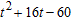 <strong>Multiply. ( t + 10)( t 6)</strong> A) B) C) D) E) none of these