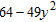 <strong>Factor the polynomial completely. </strong> A) (8 + y ) (8 + 7 y ) B) (8 - 7 y ) (8 + 7 y ) C) (64 - 7 y ) (64 + 7 y ) D) (8 - 49 y ) (8 + 49 y )