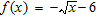<strong>Find the domain and range of the function.  </strong> A) D : (0, ∞), R :(-∞, -6) B) D : [0, ∞), R :(-6, ∞] C) D : [0, ∞), R :(-∞, -6] D) D : [0, ∞), R :(-∞, ∞) <div style=padding-top: 35px> 