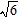 <strong>Find the length of AB, if BC = . </strong> A) 18 B) C) D) E) 6