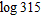 <strong>Assume that , , and . Use these values and the properties of logarithms to find the value. Do not use a calculator. </strong> A) 1.4905 B) 2.3978 C) 3.2637 D) 2.4983 E) 2.9214