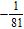 <strong>Simplify the following expression. Do not use parentheses or negative exponents. </strong> A)81 B)-81 C)-18 D) E)