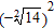 <strong>Evaluate the expression. </strong> A)196 B)24 C)-14 D)14 E)12