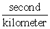 <strong>Use the properties of fractions to simplify the expression. </strong> A) kilometers B) C) second D) E) kilometers<sup>2</sup>