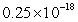<strong>The electric charge on an electron is 0.00000000000000000025 coulomb. Write this number in scientific notation.</strong> A) coulomb B) coulomb C) coulomb D) coulomb E) coulomb