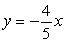 <strong>Find the equation of the line that passes through the points (0, 0) and (-5, 4).</strong> A) B) C) D) E)