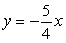 <strong>Find the equation of the line that passes through the points (0, 0) and (-5, 4).</strong> A) B) C) D) E)