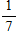 <strong>Name a fraction between and that has a denominator of 7 . </strong> A) B) C) D) E)