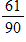 <strong>You have from 10:00 p.m. to 11:30 p.m. to do a project. At 10:34, what fraction of the project remains? </strong> A) B) C) D) E)