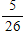 <strong>Tiles with each of the 26 letters of the alphabet printed on them are placed in a box. If five tiles are selected from the box, with replacement, what is the probability that the tiles selected will spell the word COUCH? The letters must be selected in the correct order. </strong> A) B) C) D) E)