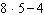 <strong>Translate the word statement to a numerical statement. Eight times the difference of 4 from 5</strong> A) B) C) D) E)