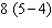 <strong>Translate the word statement to a numerical statement. Eight times the difference of 4 from 5</strong> A) B) C) D) E)