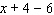 <strong>Write the given phrase as a mathematical expression: The sum of and 4 divided by 6.</strong> A) B) C) D) E)