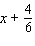 <strong>Write the given phrase as a mathematical expression: The sum of and 4 divided by 6.</strong> A) B) C) D) E)