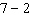 <strong>Write the given phrase as a mathematical expression: The product of 7 and 2.</strong> A) B) C) D) E)