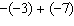 <strong>Find the sum. </strong> A) -4 B) 4 C) 10 D) -3 E) 10