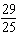 <strong>About 58 baby boys are born for every 50 baby girls. Write this as the simplified ratio of females to males.</strong> A) B) C) D) E)