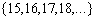 <strong>List the set in roster form. { is a natural number greater than 15}</strong> A) B) C) D) E)