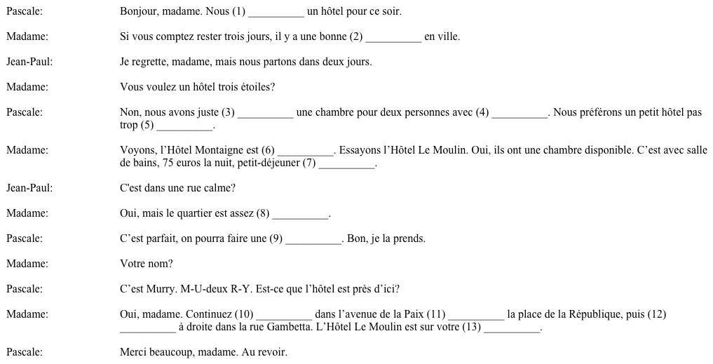 À l'Office de Tourisme de Sarlat. Arrivés à Sarlat, Pascale et Jean-Paul vont chercher l'adresse d'un hôtel à l'Office de Tourisme. Complétez leur conversation en utilisant les mots de la liste suivante.