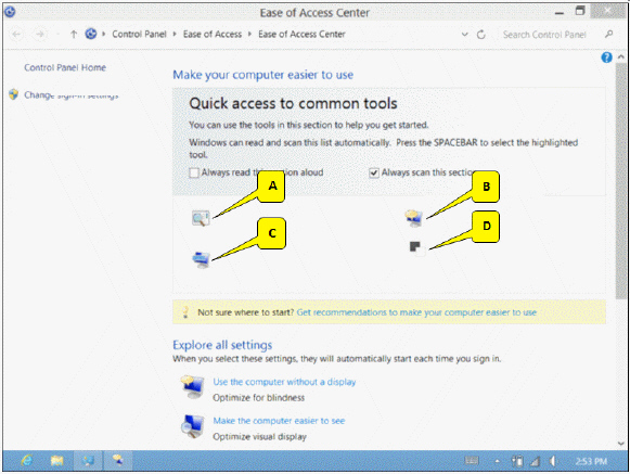 <strong> The Ease of Access Center window is shown in the accompanying figure. Some of the accessibility titles are removed and replaced by callouts. Which callout points to the Start Narrator tool?</strong> A) A B) B C) C D) D