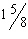 Mixed format: (with a space between the whole number and the numerator) Fraction format: Reduce all fractions. What is the shortest strip of fiber from which five pieces of the following lengths can be cut: inches, inches, inches, inches, and inches? No allowance is made for waste.