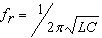 <strong>The resonant frequency ( ) of a circuit containing both inductance ( L ) and capacitance ( C ) may be found by the reciprocal of two pi ( ) Hint:((The reciprocal is )) multiplied by the square root of the product of the inductance and capacitance.</strong> A) B) C) D)