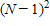 <strong>To calculate degrees of freedom, a researcher uses which formula?</strong> A) B) C) D)
