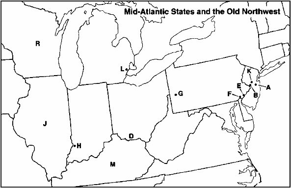 MAP QUESTIONS Instructions: Choose the letter on the accompanying map of the Mid-Atlantic States and Old Northwest that correctly identifies each of the following: Monmouth, New Jersey