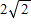 <strong>Find the remaining sides of a 45° - 45° - 90° triangle if the longest side is 4.</strong> A) , B) , C) , D) , E) ,