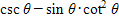 Write the following in terms of sin θ and cos θ and then simplify if possible. 