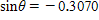 Use a calculator to find θ to the nearest tenth of a degree, if and with θ in QIII __________