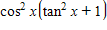 <strong>Find the identical expression for the following. </strong> A) B) C) D) E)1