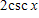 <strong>Find the identical expression for the following. </strong> A) B) C) D) E)