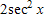<strong>Find the identical expression for the following. </strong> A) B) C) D) E)