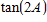 <strong>If with A in QIII Find . </strong> A) B) C) D) E)