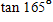 Use half-angle formulas to find the exact value for the following: ​   ​