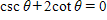 Solve the equation for θ  if   . Give your answer in degrees.    <div style=padding-top: 35px> 